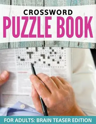 Kreuzworträtsel für Erwachsene: Leichte bis schwierige Schwierigkeitsgrade - Crossword Puzzles For Adults: Easy to Difficult Levels