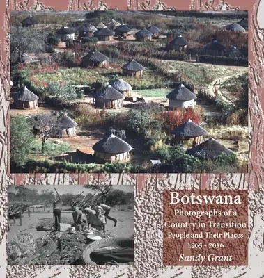 Botswana: Fotografien eines Landes im Umbruch; Menschen und ihre Orte 1965 bis 2016 - Botswana: Photographs of a Country in Transition; People and Their Places 1965 - 2016