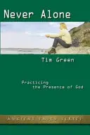 Niemals allein: Die Gegenwart Gottes praktizieren - Never Alone: Practicing the Presence of God