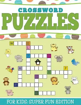 Kreuzworträtsel für Kinder: Super Fun Edition - Crossword Puzzles For Kids: Super Fun Edition