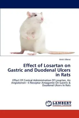 Wirkung von Losartan auf Magen- und Zwölffingerdarmgeschwüre bei Ratten - Effect of Losartan on Gastric and Duodenal Ulcers in Rats