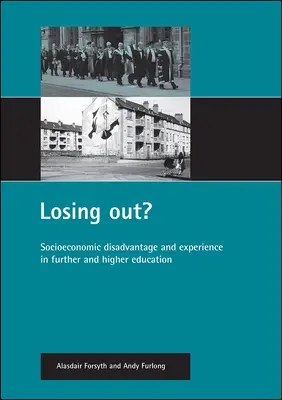 Losing Out?: Sozioökonomische Benachteiligung und Erfahrungen in der weiteren und höheren Bildung - Losing Out?: Socioeconomic Disadvantage and Experience in Further and Higher Education