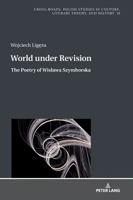 Welt in Revision: Die Lyrik von Wislawa Szymborska - World Under Revision: The Poetry of Wislawa Szymborska