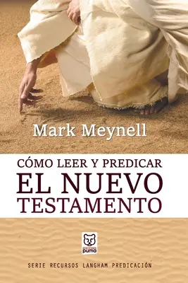 Cmo Leer Y Predicar El Nuevo Testamento