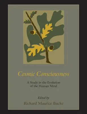 Kosmisches Bewusstsein: Eine Studie über die Evolution des menschlichen Geistes - Cosmic Consciousness: A Study in the Evolution of the Human Mind