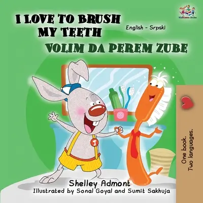 Ich liebe es, meine Zähne zu putzen (Englisch Serbisch Zweisprachiges Buch - Lateinisches Alphabet) - I Love to Brush My Teeth (English Serbian Bilingual Book -Latin Alphabet)