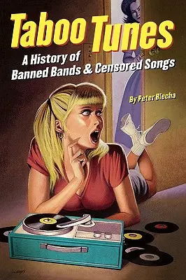 Tabu-Töne: Eine Geschichte der verbotenen Bands und zensierten Lieder - Taboo Tunes: A History of Banned Bands & Censored Songs