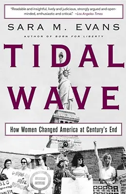 Flutwelle: Wie Frauen Amerika am Ende des Jahrhunderts veränderten - Tidal Wave: How Women Changed America at Century's End