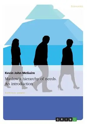 Maslows Hierarchie der Bedürfnisse. Eine Einführung - Maslow's hierarchy of needs. An introduction