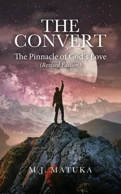 Der Bekehrte: Der Höhepunkt der Liebe Gottes Revidierte Ausgabe - The Convert: The Pinnacle of God's Love Revised Edition
