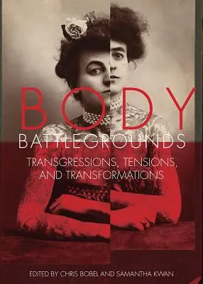 Körper-Schlachtfelder: Überschreitungen, Spannungen und Transformationen - Body Battlegrounds: Transgressions, Tensions, and Transformations