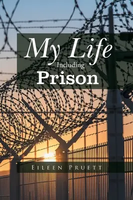 Mein Leben, einschließlich des Gefängnisses - My Life Including Prison