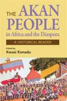 Akan-Völker: In Afrika und der Diaspora - Ein historisches Lesebuch - Akan Peoples: In Africa and the Diaspora - A Historical Reader