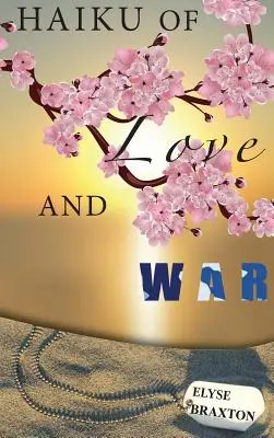 Haiku von Liebe und Krieg: OIF-Perspektiven aus dem Herzen einer Frau - Haiku of Love and War: OIF Perspectives From a Woman's Heart