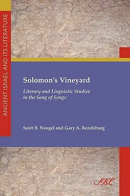 Salomos Weinberg: Literarische und linguistische Studien zum Hohelied der Liebe - Solomon's Vineyard: Literary and Linguistic Studies in the Song of Songs