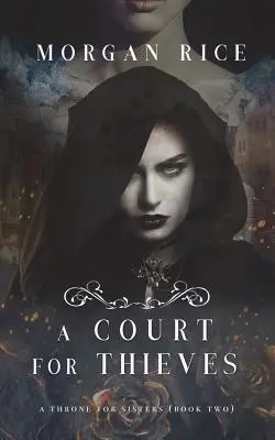 Ein Hof für Diebe (Ein Thron für Schwestern - Buch zwei) - A Court for Thieves (A Throne for Sisters-Book Two)