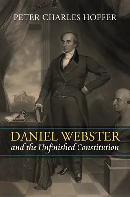 Daniel Webster und die unvollendete Verfassung - Daniel Webster and the Unfinished Constitution