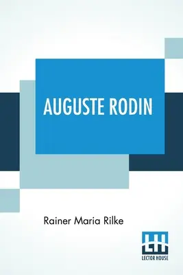 Auguste Rodin: Übersetzt von Jessie Lemont und Hans Trausil. - Auguste Rodin: Translated By Jessie Lemont And Hans Trausil.