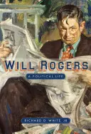 Will Rogers: Ein politisches Leben - Will Rogers: A Political Life