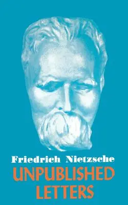 Nietzsche Unveröffentlichte Briefe - Nietzsche Unpublished Letters