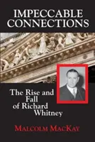 Tadellose Verbindungen: Der Aufstieg und Fall von Richard Whitney - Impeccable Connections: The Rise and Fall of Richard Whitney