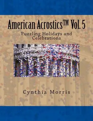 American Acrostics Band 5: Rätselhafte Feiertage und Feste - American Acrostics Volume 5: Puzzling Holidays and Celebrations