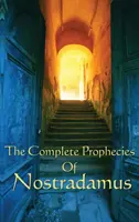 Die vollständigen Prophezeiungen des Nostradamus - The Complete Prophecies of Nostradamus