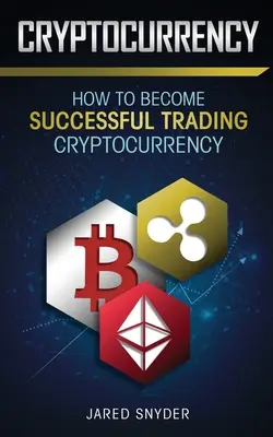 Cryptocurrency: Wie man im Handel mit Kryptowährungen erfolgreich wird - Cryptocurrency: How to Become Successful Trading Cryptocurrency