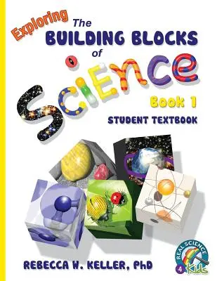Exploring the Building Blocks of Science Buch 1 Student Textbook (Softcover) - Exploring the Building Blocks of Science Book 1 Student Textbook (softcover)