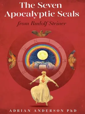 Die sieben apokalyptischen Siegel: Von Rudolf Steiner - The Seven Apocalyptic Seals: From Rudolf Steiner