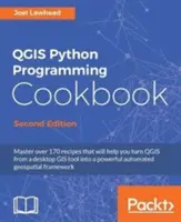 QGIS Python Programmier-Kochbuch - Zweite Ausgabe: Automatisierung der geospatialen Entwicklung - QGIS Python Programming Cookbook - Second Edition: Automating geospatial development