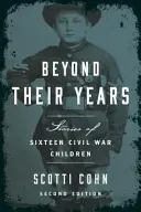 Jenseits ihrer Jahre: Die Geschichten von sechzehn Kindern des Bürgerkriegs - Beyond Their Years: Stories of Sixteen Civil War Children
