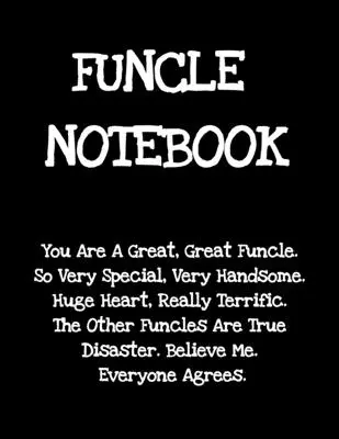 Funcle Notebook: Lustige Sprüche Geschenke von Nichte Neffe für den weltbesten und tollsten Onkel aller Zeiten - Donald Trump Terrific Sibling Gag Gift Ide - Funcle Notebook: Funny Saying Gifts from Niece Nephew for Worlds Best & Awesome Uncle Ever - Donald Trump Terrific Sibling Gag Gift Ide