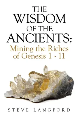 Die Weisheit der Alten: Die Reichtümer von Genesis 1 - 11 ausschöpfen - The Wisdom of the Ancients: Mining the Riches of Genesis 1 - 11