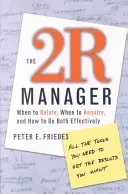 Der 2. Manager: Wann man Beziehungen eingeht, wann man Forderungen stellt und wie man beides effektiv umsetzt - The 2r Manager: When to Relate, When to Require, and How to Do Both Effectively