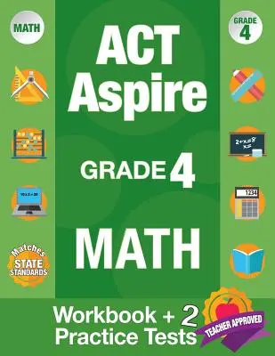 ACT Aspire Klasse 4 Mathematik: Arbeitsbuch und 2 ACT Aspire Practice Tests, ACT Aspire Review, Math Practice 4th Grade, Grade 4 Math Workbook - ACT Aspire Grade 4 Math: Workbook and 2 ACT Aspire Practice Tests, ACT Aspire Review, Math Practice 4th Grade, Grade 4 Math Workbook