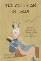Der Gulistan (Rosengarten) von Sa'di: Zweisprachige englische und persische Ausgabe mit Vokabular - The Gulistan (Rose Garden) of Sa'di: Bilingual English and Persian Edition with Vocabulary