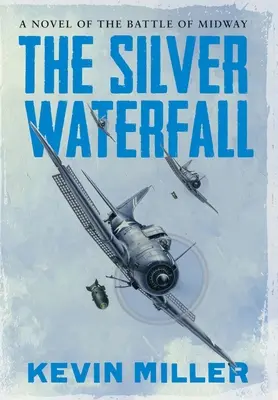 Der silberne Wasserfall: Ein Roman über die Schlacht um Midway - The Silver Waterfall: A Novel of the Battle of Midway