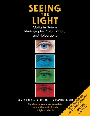 Das Licht sehen: Optik in der Natur, Fotografie, Farbe, Vision und Holografie (Aktualisierte Ausgabe) - Seeing the Light: Optics in Nature, Photography, Color, Vision, and Holography (Updated Edition)