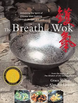 Der Atem des Woks: Den Geist der chinesischen Wok-Küche durch Rezepte und Überlieferungen erschließen - The Breath of a Wok: Unlocking the Spirit of Chinese Wok Cooking Through Recipes and Lore