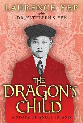 Das Drachenkind: Eine Geschichte von der Engelsinsel - The Dragon's Child: A Story of Angel Island