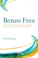 Benzo Free: Die Welt der Anti-Angst-Medikamente und die Realität des Entzugs - Benzo Free: The World of Anti-Anxiety Drugs and the Reality of Withdrawal
