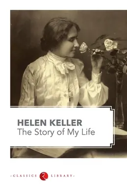 Die Geschichte meines Lebens von Hellen Keller - The Story of my Life by Hellen Keller