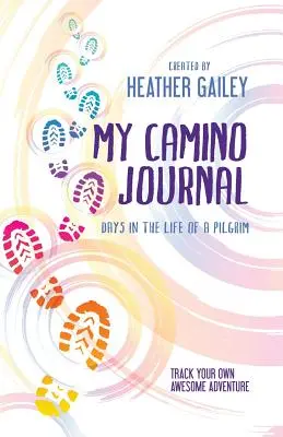 Mein Camino-Tagebuch: Tage im Leben eines Pilgers - My Camino Journal: Days in the Life of a Pilgrim