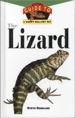 Die Eidechse: Ein Leitfaden für ein glückliches, gesundes Haustier - The Lizard: An Owner's Guide to a Happy Healthy Pet