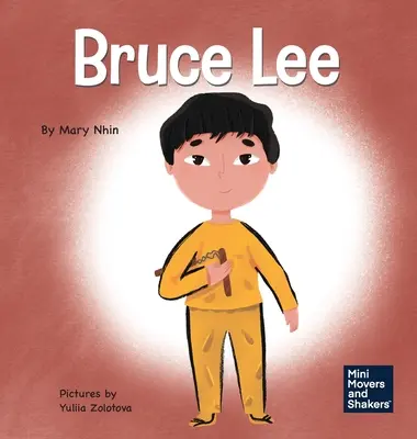 Bruce Lee: Ein Kinderbuch darüber, wie du deinen Leidenschaften nachgehst - Bruce Lee: A Kid's Book About Pursuing Your Passions
