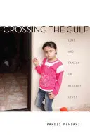 Die Überquerung des Golfs: Liebe und Familie im Leben von Migranten - Crossing the Gulf: Love and Family in Migrant Lives