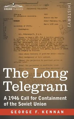 Das Lange Telegramm: Ein Aufruf zur Eindämmung der Sowjetunion von 1946 - The Long Telegram: A 1946 Call for Containment of the Soviet Union