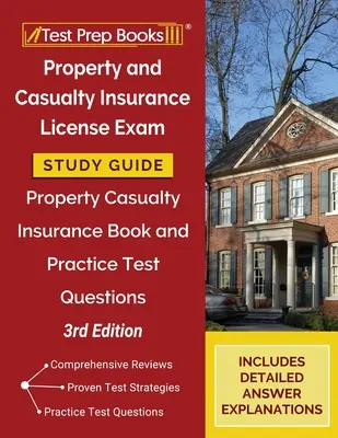 Property and Casualty Insurance License Exam Study Guide: Property Casualty Insurance Buch und Praxis-Testfragen [3. Auflage] - Property and Casualty Insurance License Exam Study Guide: Property Casualty Insurance Book and Practice Test Questions [3rd Edition]