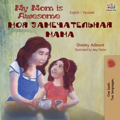 My Mom is Awesome (Englisch Russisch Zweisprachiges Buch) - My Mom is Awesome (English Russian Bilingual Book)